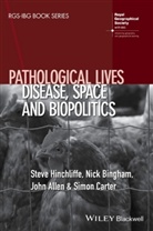 John Allen, John et al Allen, Nic Bingham, Nick Bingham, Simon Carter, S Hinchliffe... - Pathological Lives - Disease, Space and Biopolitics