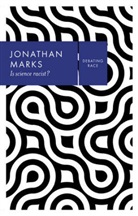 Jonathan Marks - Is Science Racist?