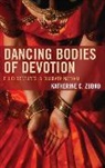 Katherine C. Zubko, Zubko Katherine C. - Dancing Bodies of Devotion