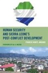 Francis Wiafe Amoako, Francis Wiafe-Amoako, Wiafe-Amoako Francis - Human Security and Sierra Leone''s Post-Conflict Development