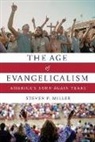 Steven P Miller, Steven P. Miller, Steven P. (Adjunct Professor of History Miller - Age of Evangelicalism
