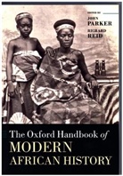 John Parker, John Reid Parker, Richard Reid, John Parker, Richard Reid, Richard J. Reid - Oxford Handbook of Modern African History