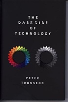 Peter Townsend, Peter (Emeritus Professor of Experimenta Townsend, Peter (Emeritus Professor of Experimental Physics in Engineering Townsend - Dark Side of Technology