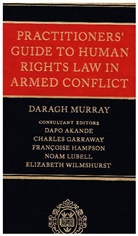 Daragh Murray, Daragh (Lecturer Murray, Murray Daragh, Dapo Akande, Dapo (Yamani Fellow Akande, Akande Dapo... - Practitioners' Guide to Human Rights Law in Armed Conflict