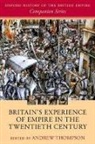 Andrew Thompson, Andrew ( Thompson, Andrew (Professor of Modern History Thompson, Andrew Thompson, Andrew (Professor of Modern History Thompson - Britain''s Experience of Empire in the Twentieth Century