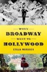 Ethan Mordden, Ethan (Freelance Writer Mordden - When Broadway Went to Hollywood
