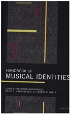 Et al, David J. Hargreaves, Raymond MacDonald, Dorothy Miell, David J. Hargreaves, David J. (Professor of Education Hargreaves... - Handbook of Musical Identities