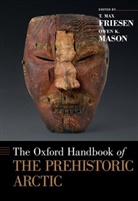 T. Max Friesen, T. Max Mason Friesen, T Max Friesen, T. Max Friesen, Friesen T. Max, Owen K Mason... - Oxford Handbook of the Prehistoric Arctic