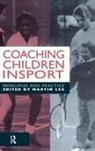 Lee, Dr Martin Lee, Martin Lee - Coaching Children in Sport