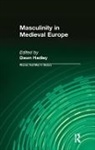 Hadley, Dawn Hadley, Hadley Dawn - Masculinity in Medieval Europe