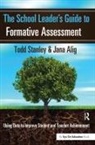 Jana Alig, Jana (Reynoldsburg City Schools Alig, Stanley, Todd Stanley, Todd (Reynoldsburg City Schools Stanley, Todd (University of Cincinnati Stanley... - School Leader''s Guide to Formative Assessment