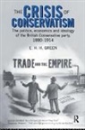 Green, E H H Green, E. H. H. Green, E.h.h. Green - Crisis of Conservatism