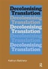 Batchelor, Kathryn Batchelor, Batchelor Kathryn - Decolonizing Translation