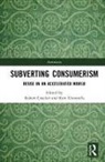 Robert (University of South Australia Crocker, Robert (University of South Australia) Ch Crocker, Robert Chiveralls Crocker, Keri Chiveralls, Keri (University of Central Queensland Chiveralls, Chiveralls Keri... - Subverting Consumerism