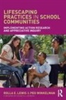 Lewis, Rolla E Lewis, Rolla E. Lewis, Rolla E. (California State University Lewis, Rolla E. (University of Delaware Lewis, Rolla E. Winkelman Lewis... - Lifescaping Practices in School Communities