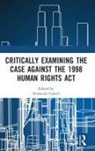 Frederick Cowell, Frederick Cowell - Critically Examining the Case Against the 1998 Human Rights Act