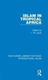 I. M. Lewis, I M Lewis, I. M. Lewis - Islam in Tropical Africa