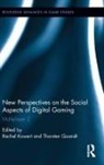 Rachel (University of Munster Kowert, Rachel Quandt Kowert, Thorsten Kowert Quandt, Rachel Kowert, Rachel (University of Munster Kowert, Kowert Rachel... - New Perspectives on the Social Aspects of Digital Gaming