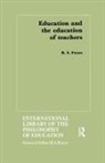 R. S. Peters, R.S. Peters, R S Peters, R. S. Peters, R.S. Peters - Education and the Education of Teachers