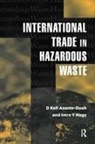 Asante Duah, D K Asante-Duah, D. K. Asante-Duah, D.K. Asante-Duah, D.k. Nagy Asante-Duah, I V Nagy... - International Trade in Hazardous Wastes