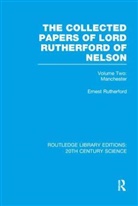 Rutherford, Ernest Rutherford - Collected Papers of Lord Rutherford of Nelson