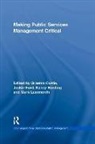 Graeme (University of Nottingham Currie, Graeme Ford Currie, Graeme Currie, Jackie Ford, Nancy Harding, Mark Learmonth - Making Public Services Management Critical