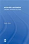 Gerda Reith, Reith Gerda - Addictive Consumption