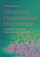 Linda Holbeche, Linda (Co-Director and Visiting Professo Holbeche, Linda (Co-Director and visiting professor at the Centre for Progressive Leadership at City of London University Business School) Holbeche, Holbeche Linda - Influencing Organizational Effectiveness