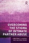 Allison Crowe, Crowe Allison, Christine E Murray, Christine E (University of North Carolina Murray, Christine E Crowe Murray, Christine E. Murray... - Overcoming the Stigma of Intimate Partner Abuse