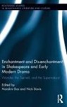 Nandini (University of Liverpool Das, Nandini Davis Das, Nandini Das, Das Nandini, Nick Davis - Enchantment and Dis-Enchantment in Shakespeare and Early Modern Drama