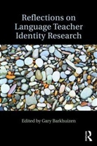 Gary Barkhuizen, Gary (The University of Auckland Barkhuizen, Gary Barkhuizen, Gary (The University of Auckland Barkhuizen, Barkhuizen Gary - Reflections on Language Teacher Identity Research