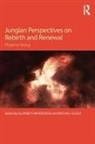 Elizabeth Brodersen, Elizabeth (C. G. Jung Institute Brodersen, Elizabeth Glock Brodersen, Elizabeth Brodersen, Elizabeth (C. G. Jung Institute Brodersen, Brodersen Elizabeth... - Jungian Perspectives on Rebirth and Renewal