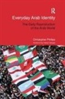 Christopher Phillips, Christopher (Queen Mary University Phillips - Everyday Arab Identity