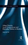 Joop de Wit, Joop (Senior Lecturer De Wit, Joop de Wit, Joop De (Senior Lecturer Wit, Joop W. de Wit, Wit Joop de - Urban Poverty, Local Governance and Everyday Politics in Mumbai