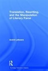 Andre LeFevere, Andre (Formerly of the University of Tex Lefevere, Andre (formerly of the University of Texas at Austin) Lefevere, Lefevere Andre - Translation, Rewriting, and the Manipulation of Literary Fame