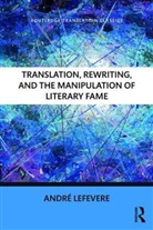 Andrae Lefevere, Andre Lefevere, André Lefevere, Andre (Formerly of the University of Tex Lefevere, Andre (formerly of the University of Texas at Austin) Lefevere, Lefevere Andre - Translation, Rewriting, and the Manipulation of Literary Fame