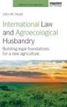 John W Head, John W. Head, John W. (University of Kansas Head, John W. (University of Kansas) Head, Head John W. - International Law and Agroecological Husbandry