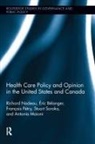 Eric Belanger, Éric Bélanger, Antonia Maioni, Richard Nadeau, Richard Belanger Nadeau, Francois Petry... - Health Care Policy and Opinion in the United States and Canada