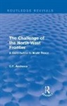 C. F. Andrews, C.F. Andrews - Routledge Revivals: The Challenge of the North-West Frontier (1937)