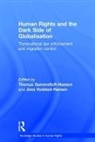 Thomas (Danish Institute for Hu Gammeltoft-Hansen, Thomas Vedsted-Hansen Gammeltoft-Hansen, Thomas Gammeltoft-Hansen, Thomas (Danish Institute for Human Right Gammeltoft-Hansen, Gammeltoft-Hansen Thomas, Jens Vedsted-Hansen... - Human Rights and the Dark Side of Globalisation