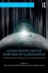 Thomas Gammeltoft-Hansen, Thomas (Danish Institute for Hu Gammeltoft-Hansen, Thomas Vedsted-Hansen Gammeltoft-Hansen, Thomas Gammeltoft-Hansen, Thomas (Danish Institute for Human Right Gammeltoft-Hansen, Jens Vedsted-Hansen... - Human Rights and the Dark Side of Globalisation