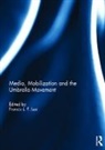 Francis L. F. Lee, Francis L. F. (Chinese University of Hong Kon Lee, Francis L. F. Lee, Francis L. F. (Chinese University of Hong Kong) Lee, Lee Francis L. F. - Media, Mobilization and the Umbrella Movement