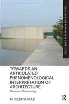 M. Reza Shirazi, M. Reza (Alexander Von Humboldt Fellow Shirazi, Shirazi M. Reza - Towards an Articulated Phenomenological Interpretation of Architecture