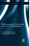 Sarbajit Chaudhuri, Sarbajit (University of Calcutta Chaudhuri, Sarbajit Dwibedi Chaudhuri, Chaudhuri Sarbajit, Jayanta Kumar Dwibedi, Jayanta Kumar (Brahmananda Keshab Chandra College Dwibedi... - Economics of Child Labour in the Era of Globalization