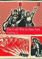 Xiaobing Li - Cold War in East Asia