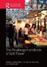 Naren Hayden Chitty, Naren Ji Chitty, Naren Chitty, Craig Hayden, Li Ji, Lilian Ji... - The Routledge Handbook of Soft Power