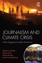 Susan Forde, Susan (Griffith University Forde, Kerrie Foxwell-Norton, Kerrie (Griffith University Foxwell-Norton, Shane Gunster, Shane (Simon Fraser University Gunster... - Journalism and Climate Crisis