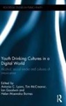 Antonia (Massey University Lyons, Antonia (Victoria University Lyons, Antonia C. Lyons, Antonia C. Mccreanor Lyons, Antonia Mccreanor Lyons, Tim (Massey University Mccreanor... - Youth Drinking Cultures in a Digital World