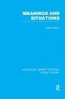 Arthur Brittan - Meanings and Situations (Rle Social Theory)