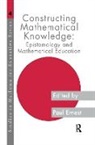 Paul Ernest, Ernest Paul, Paul Ernest, Ernest Paul - Constructing Mathematical Knowledge